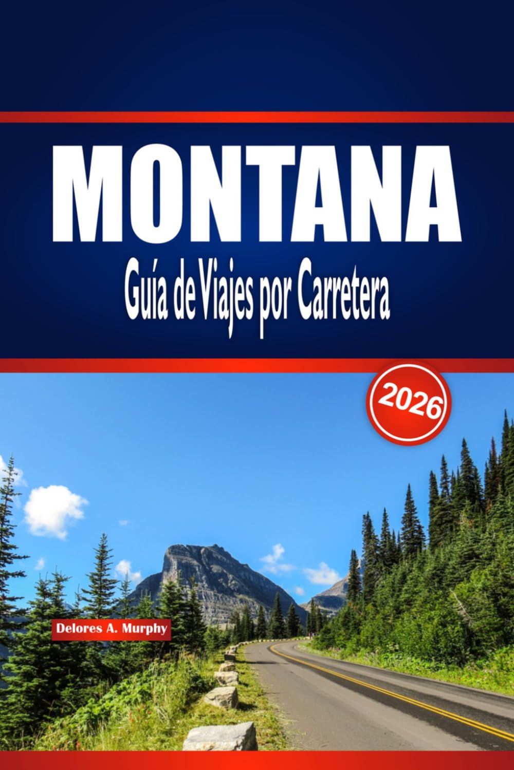 MONTANA Guía de Viajes por Carretera 2026: Itinerarios panorámicos, puntos destacados del parque y planificación práctica para viajes en el Big Sky en Estados Unidos