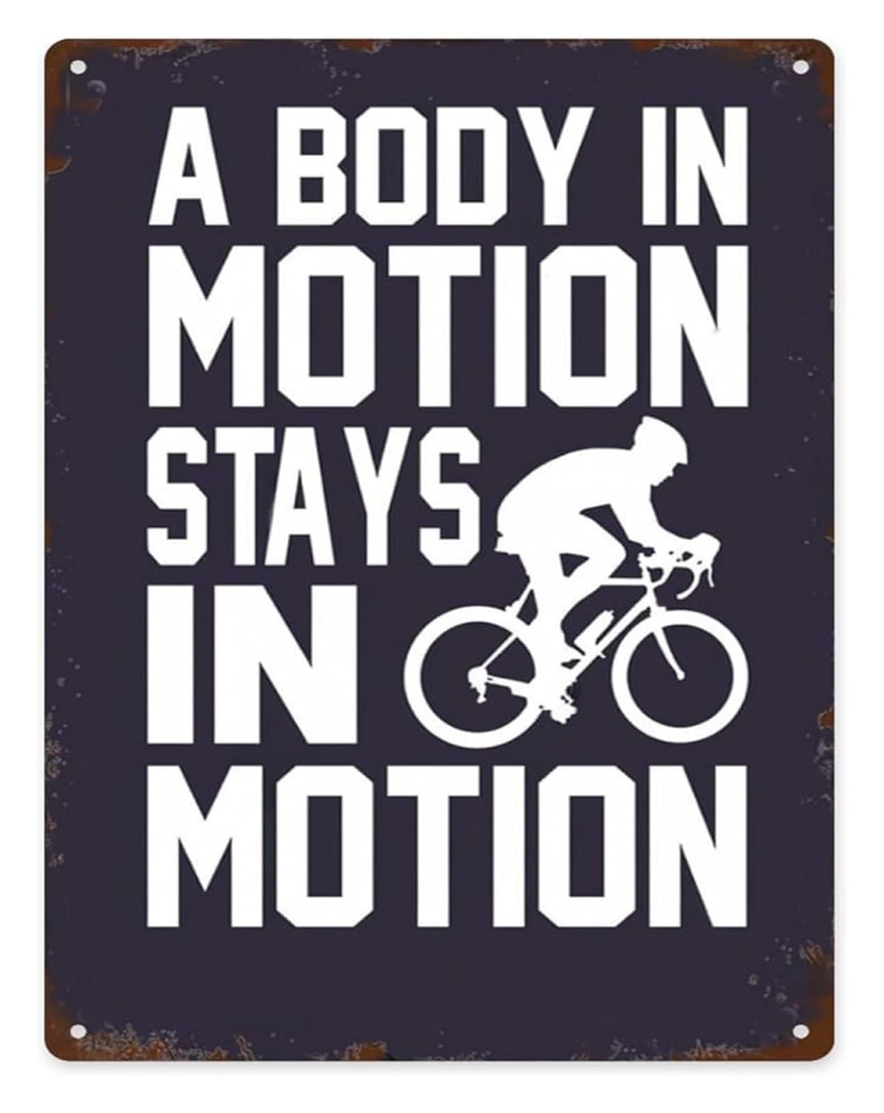IDGTTLDF Retro Tin Sign Cycling A Body In Motion Stays In Motion Inspirational Quote Plaque for Man Cave Yard Kitchen Wedding 8 X 12 in