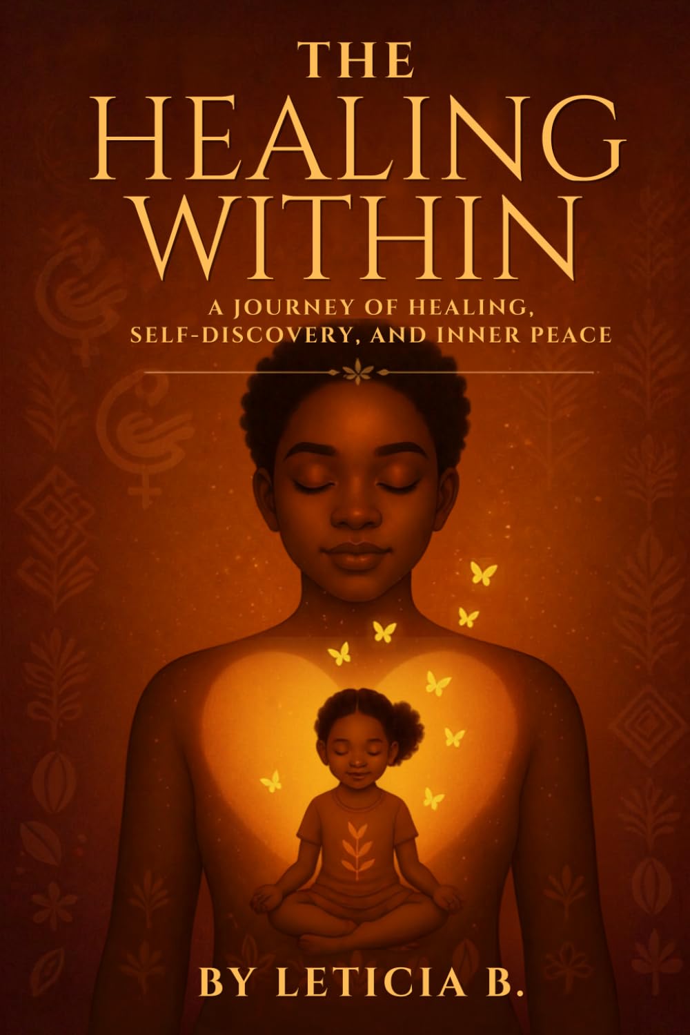 The Healing Within: A Journey of Healing, Self-Discovery, and Inner Peace