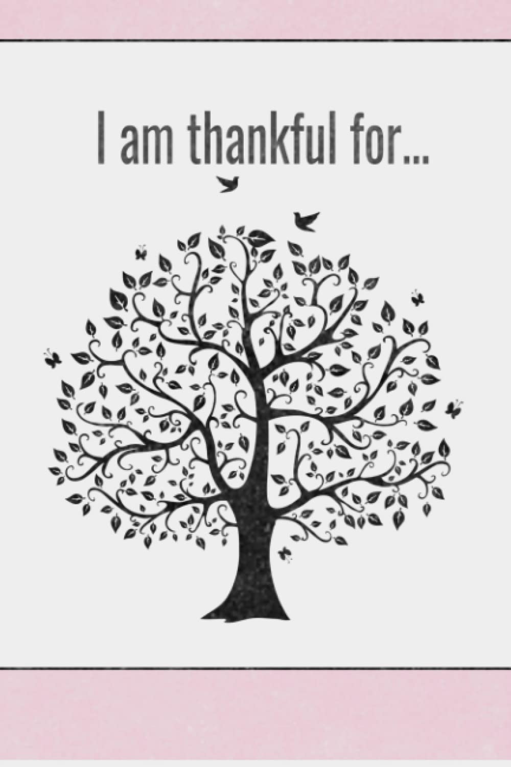 Thankful Journal: I am thankful for...