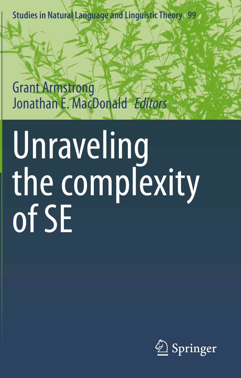 Unraveling the complexity of SE: 99 (Studies in Natural Language and Linguistic Theory, 99)