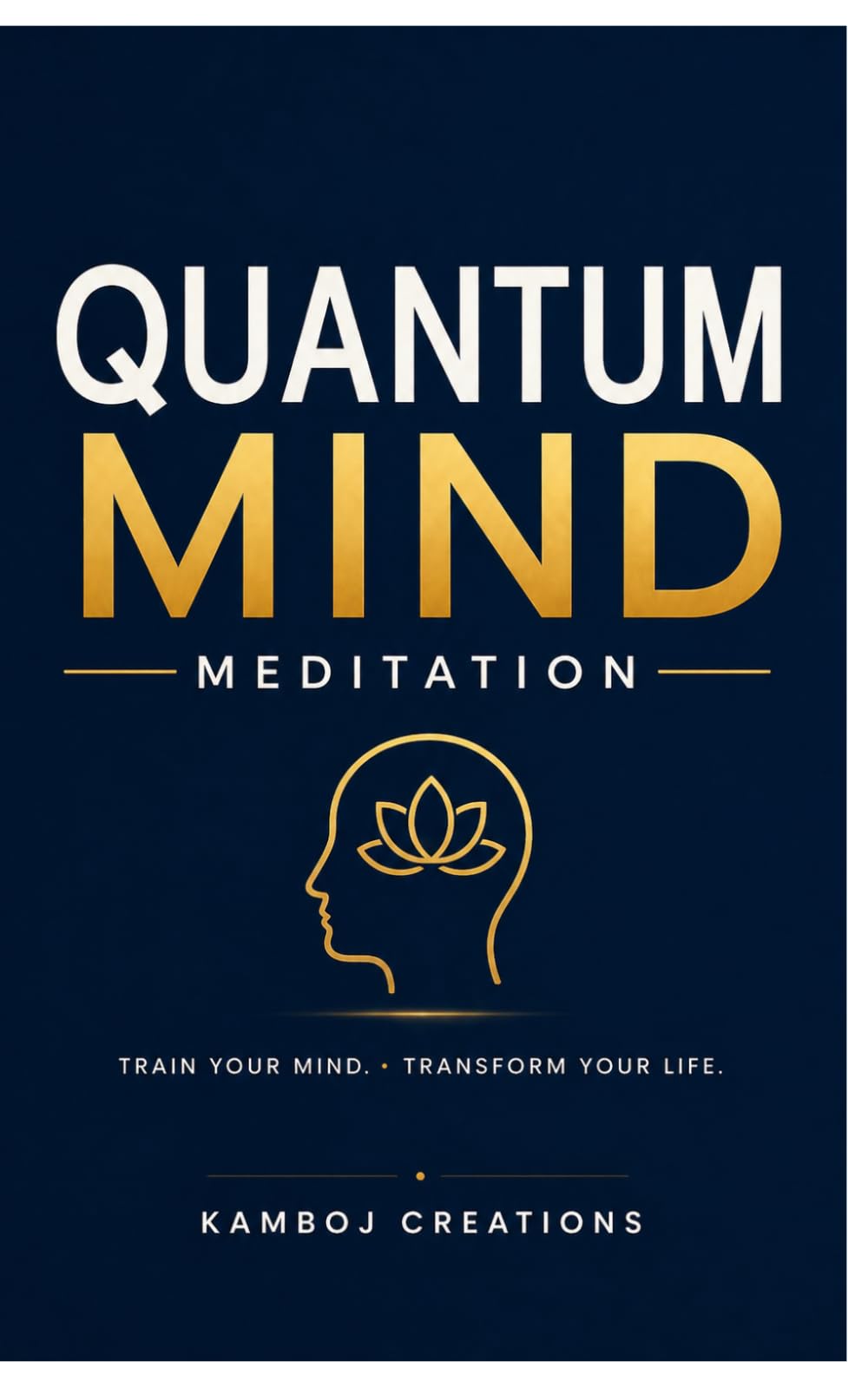 Quantum Mind: A Simple Guide to Meditation and Mental Power