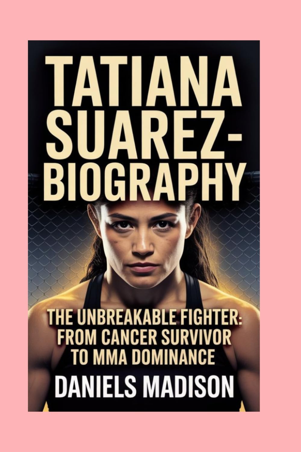 TATIANA SUAREZ-BIOGRAPHY: THE UNBREAKABLE FIGHTER — FROM CANCER SURVIVOR TO MMA DOMINANCE
