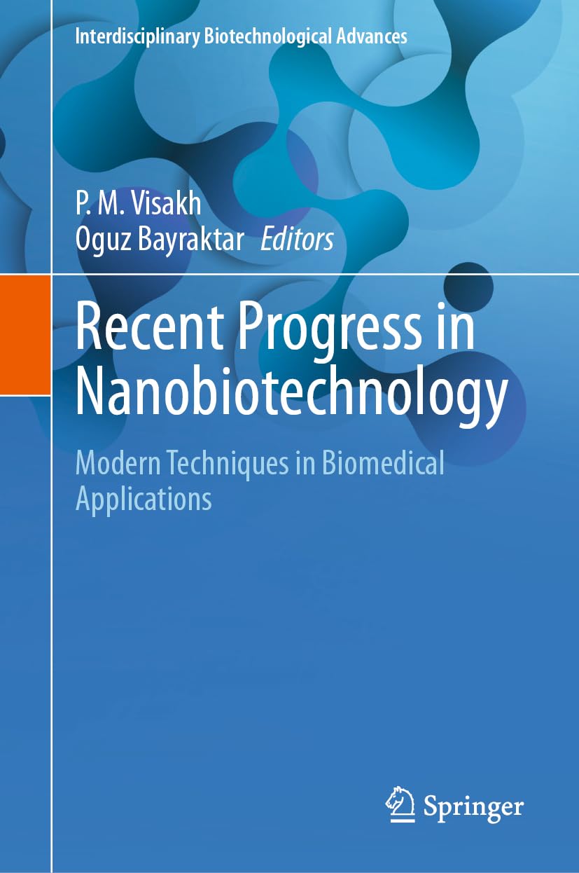 Recent Progress in Nanobiotechnology: Modern Techniques in Biomedical Applications (Interdisciplinary Biotechnological Advances)