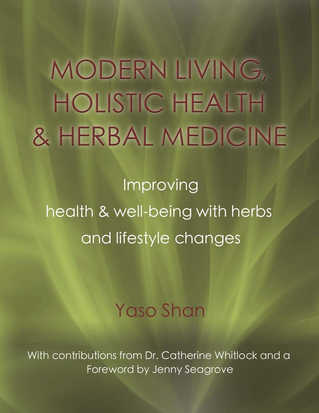 Modern Living, Holistic Health & Herbal Medicine: Improving Health & Well-Being with Herbs and Lifestyle Changes
