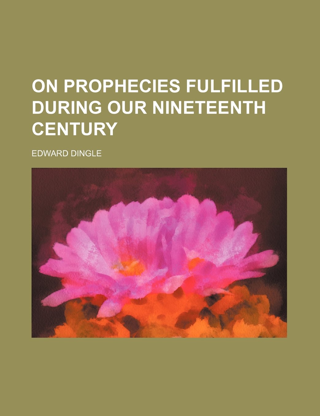 On Prophecies Fulfilled During Our Nineteenth Century