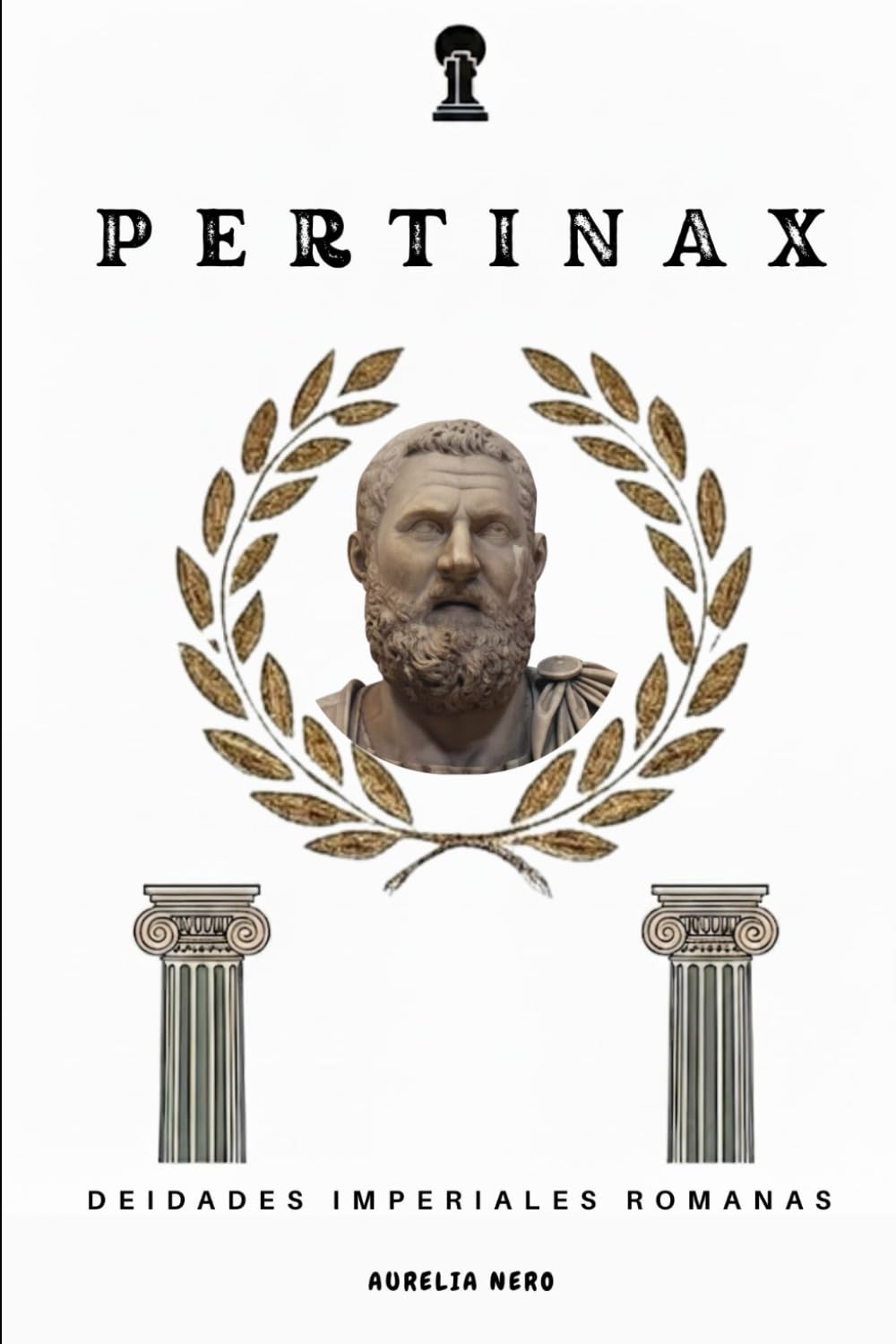 Pertinax: Deidades imperiales romanas (LA SAGA DE LOS DIOSES-EMPERADORES DE ROMA)