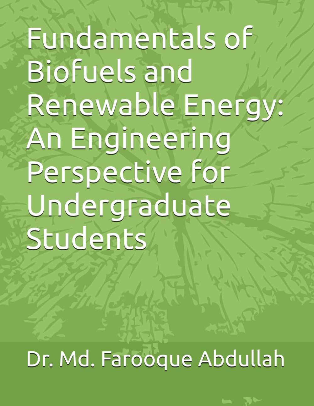 Fundamentals of Biofuels and Renewable Energy: An Engineering Perspective for Undergraduate Students