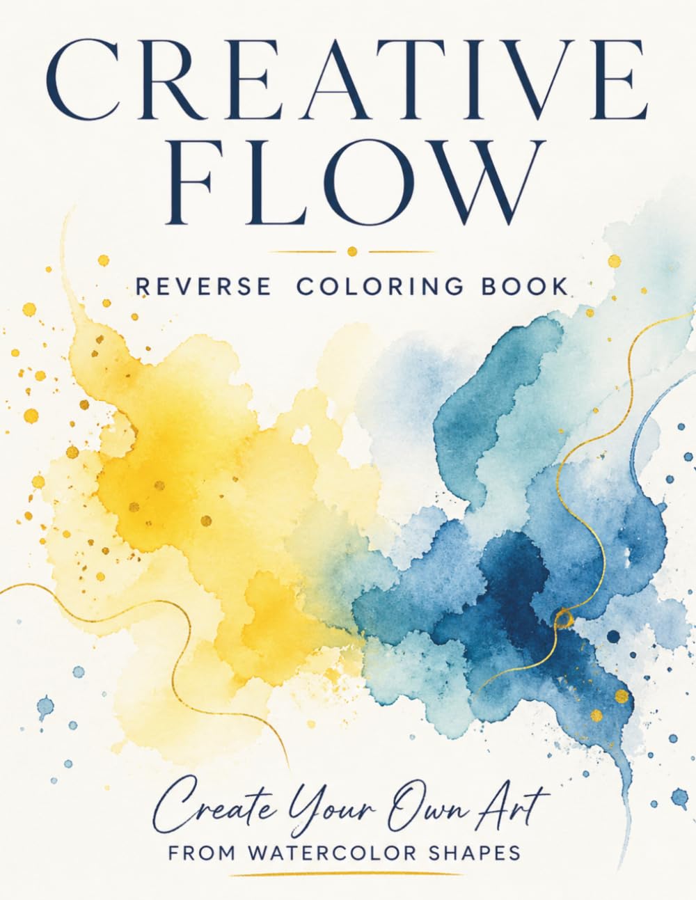 Creative Flow: Reverse Coloring Book with Watercolor Pages for Creative Drawing – 84 Pages, 8.5 x 11 Inches