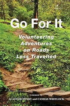 Paperback Go For It: Volunteering Adventures on Roads Less Travelled Book