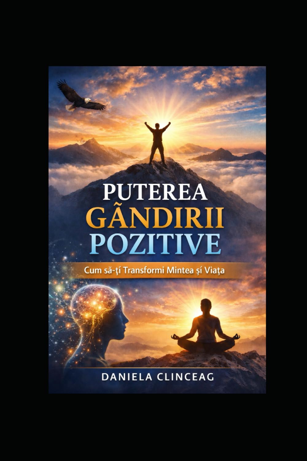 Puterea Gândirii pozitive: Cum să îți transformi viața prin schimbări zilnice simple