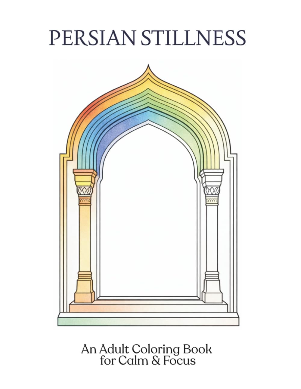 Persian Stillness: An Adult Coloring Book for Calm & Focus