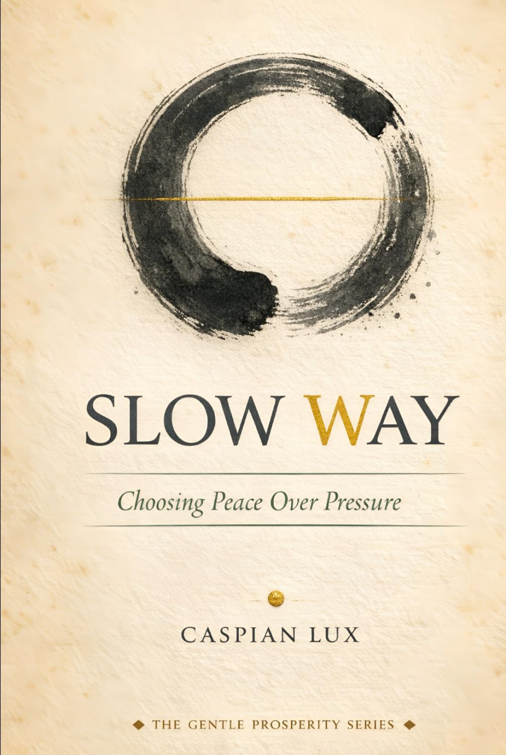 The Slow Way: Choosing Peace Over Pressure (The Gentle Prosperity Series)
