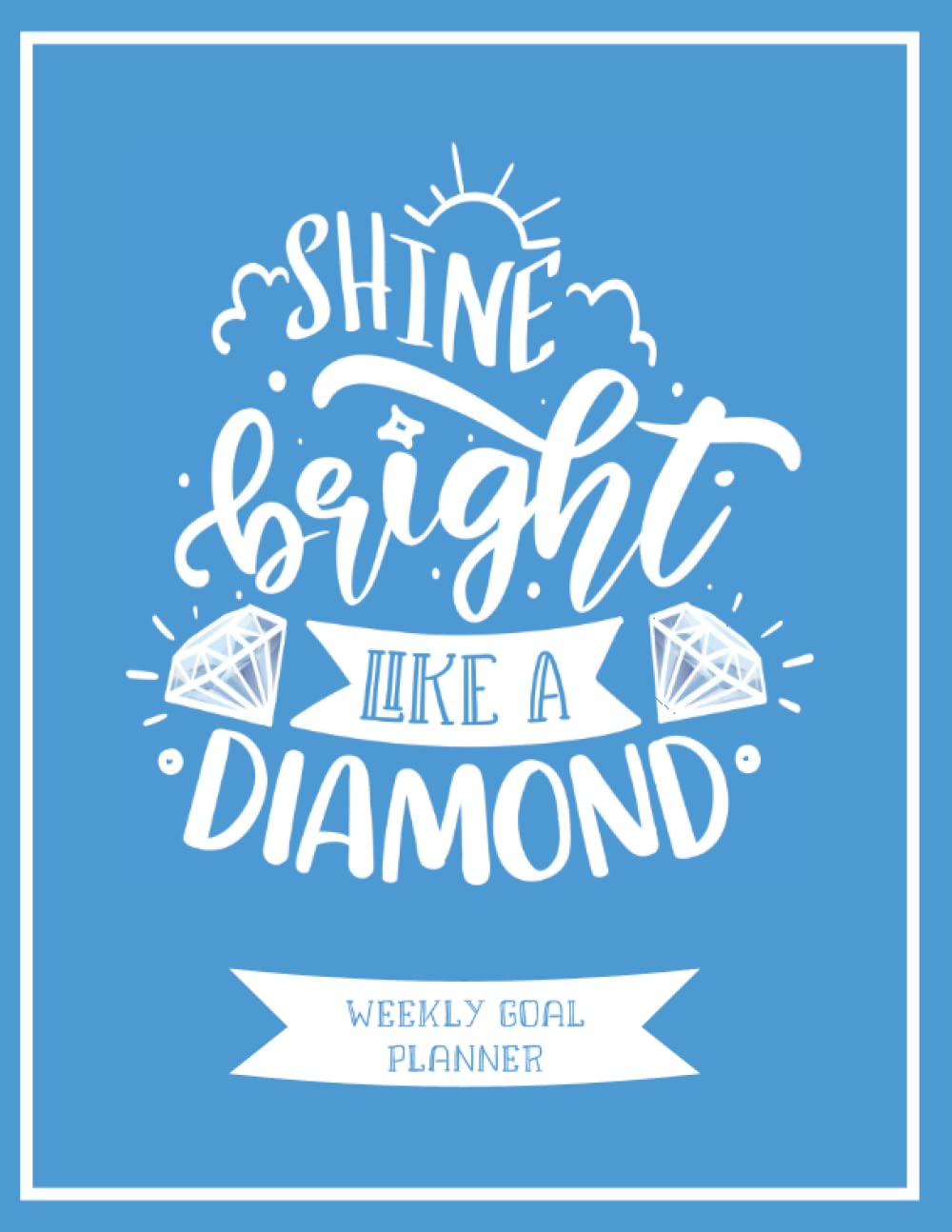 Shine Bright Like a Diamond Weekly Goal Planner: 52 Week Goal Setting Organizer and Gratitude Journal - Light Blue and White Undated Yearly Schedule with To Do List Agenda - ADPi Sorority Gifts