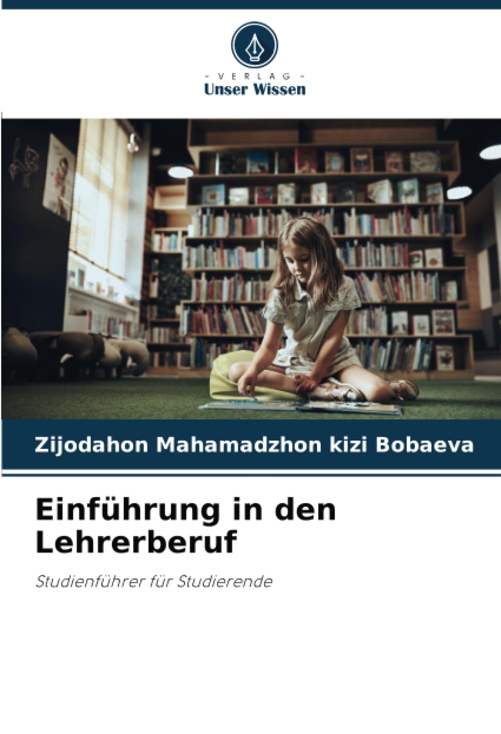 Einführung in den Lehrerberuf: Studienführer für Studierende