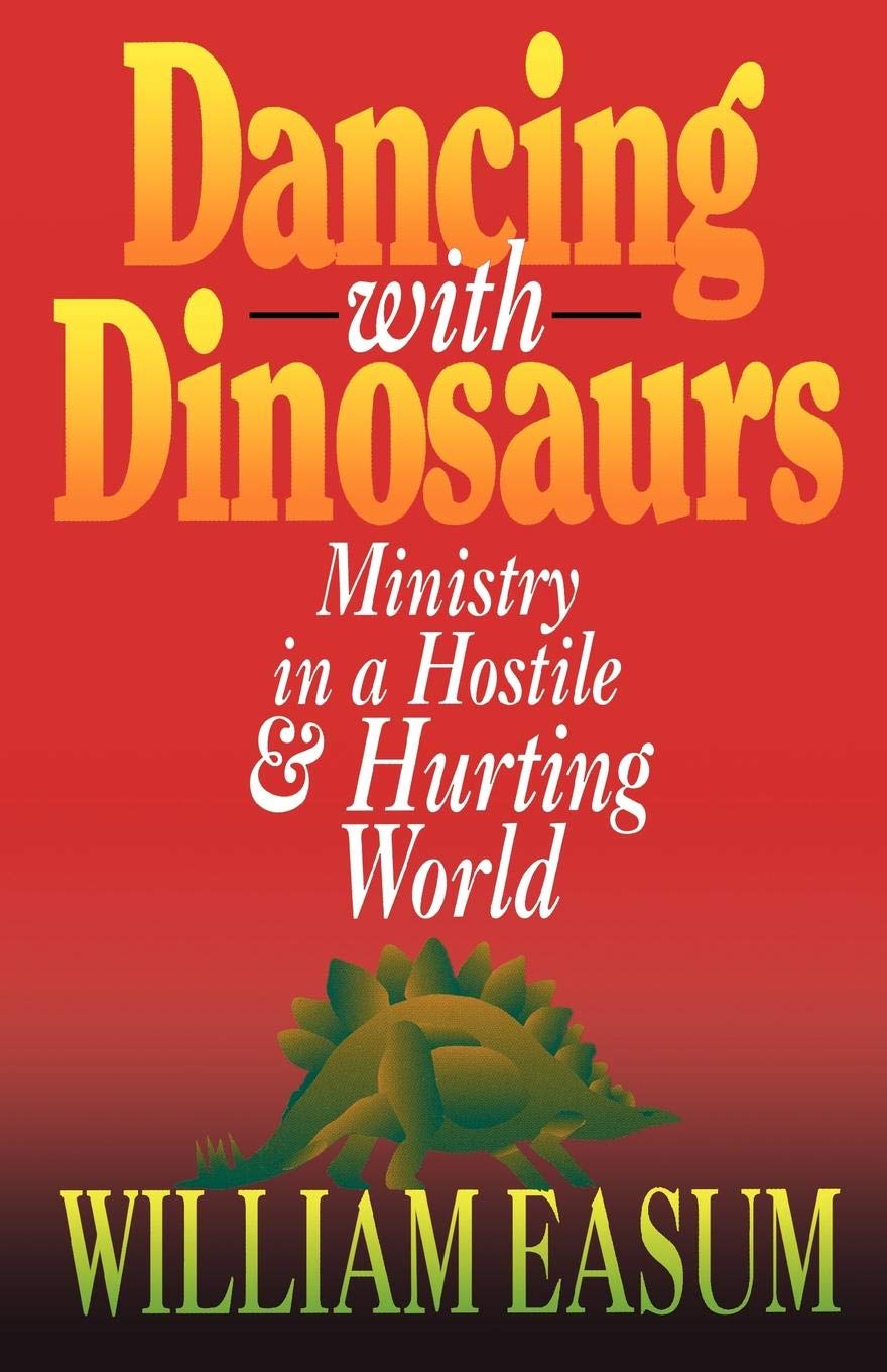 Dancing with Dinosaurs: Ministry in a Hostile & Hurting World