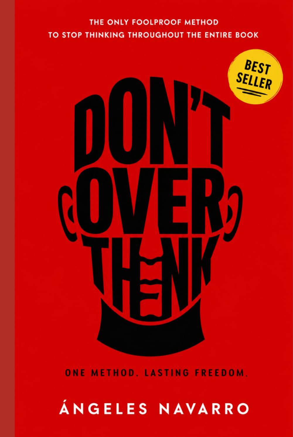 Don't Overthink: Practical Techniques to Break Negative Spirals, Reduce Stress, and Calm Your Mind for Good