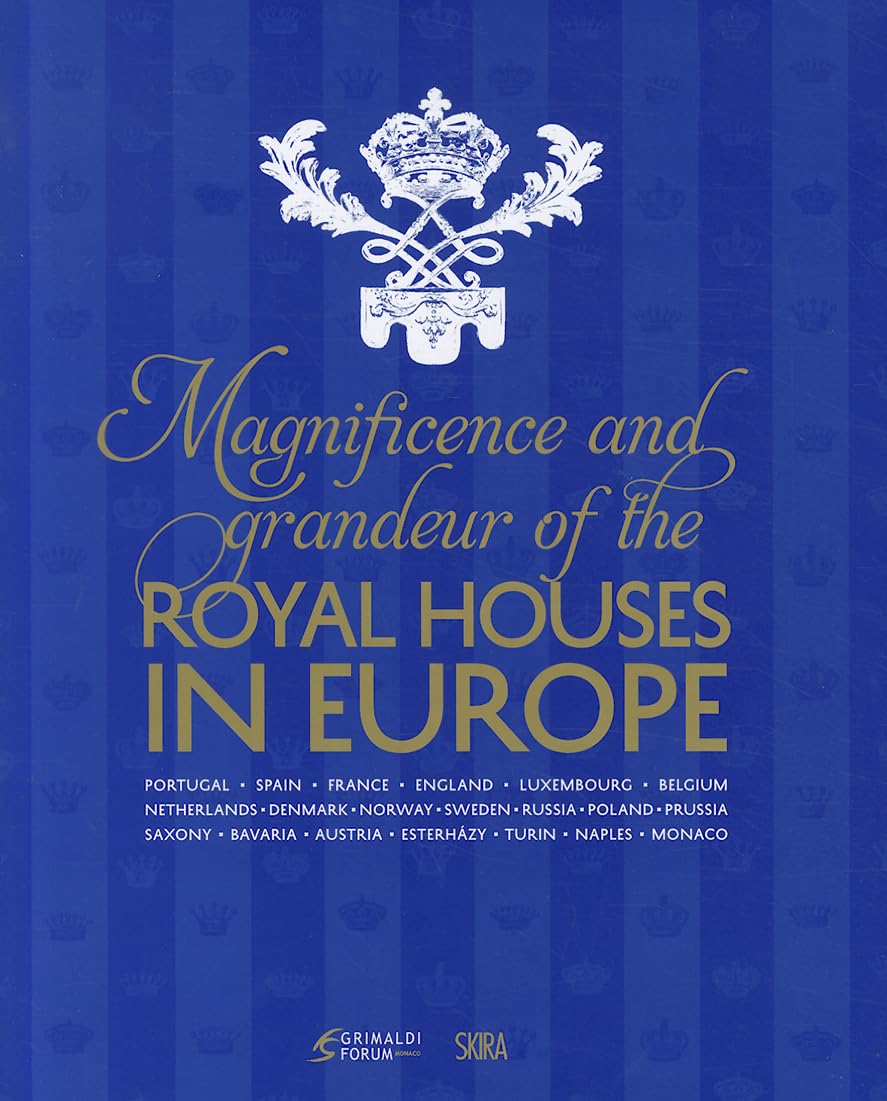 Magnificence & Grandeur of the Royal Houses in Europe Arminjon