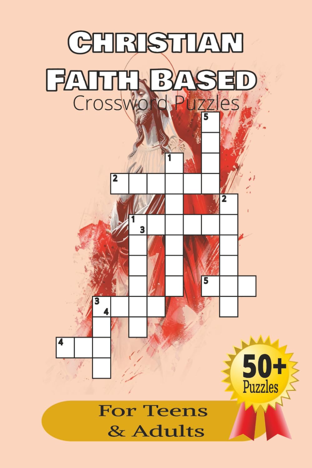 Christian Faith Based Crossword Puzzles For Teens & Adults: Crossword Puzzles with Easy to Read Print about Christianity, The Bible, Jesus and More | 6x9 In 120 Pages | 50+ Puzzles