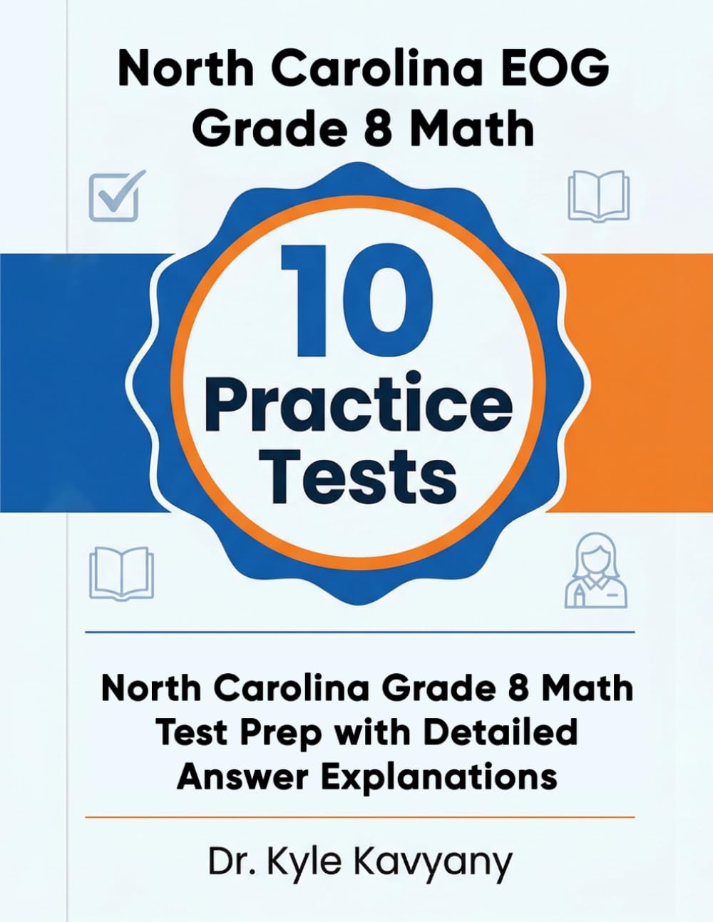 10 Full-Length North Carolina EOG Grade 8 Math Practice Tests: North Carolina Grade 8 Math Test Prep with Detailed Answer Explanations