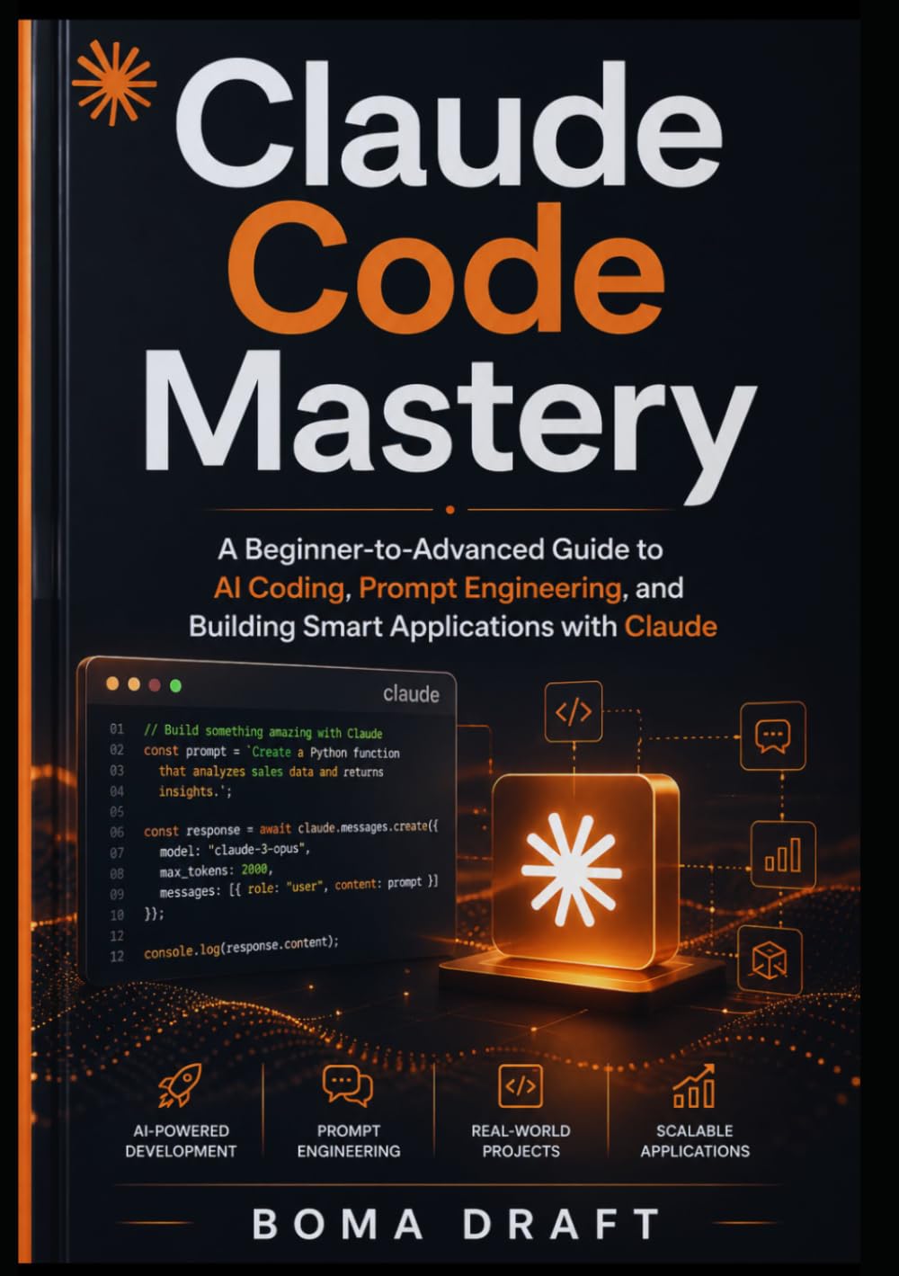 Claude Code Mastery: A Beginner-to-Advanced Guide to AI Coding, Prompt Engineering, and Building Smart Applications with Claude