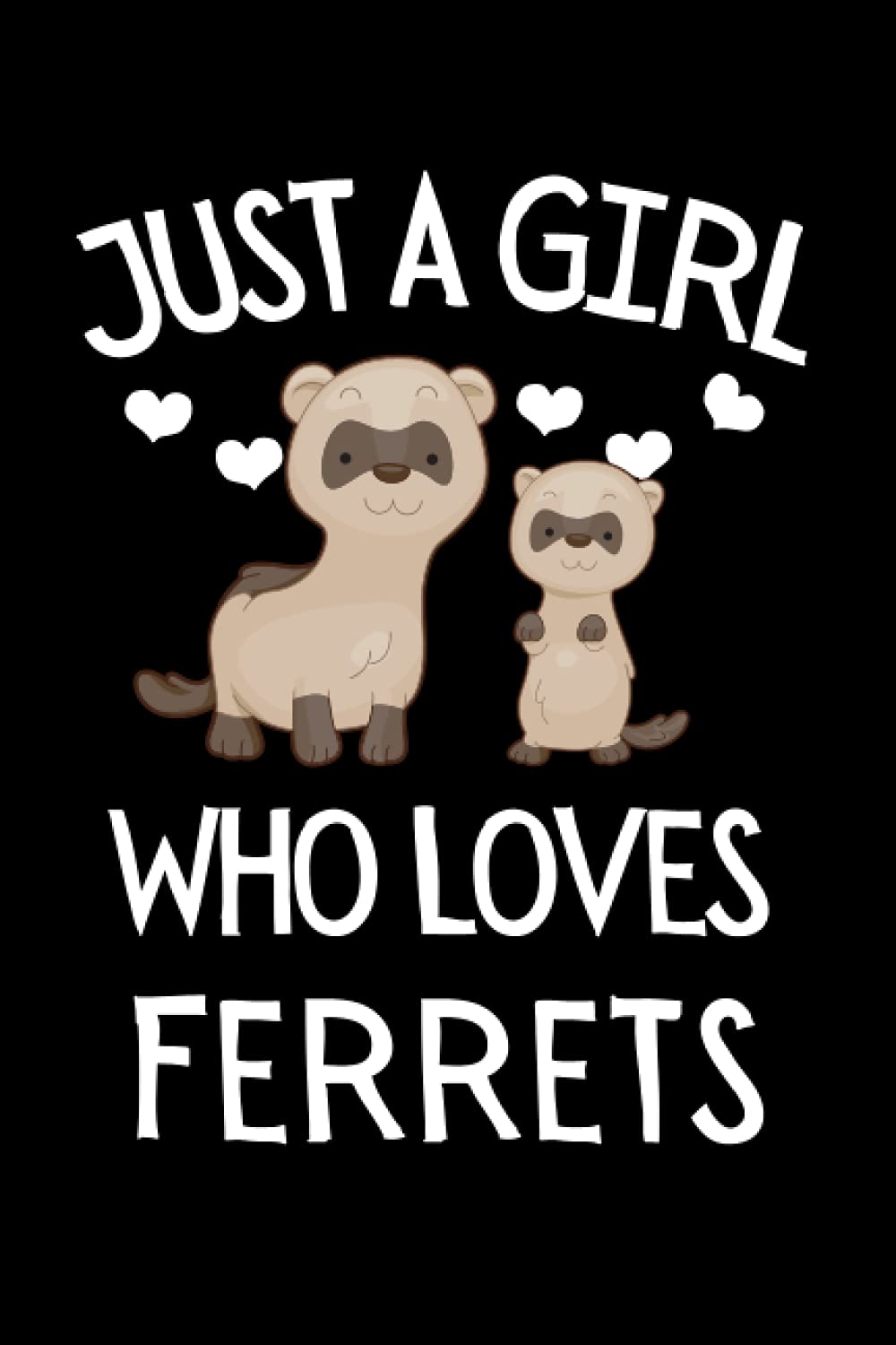 Just A Girl Who Loves Ferrets: Ferret Owner Notebook With Lined Pages, A Great Gift Idea For Ferret Pet Lovers