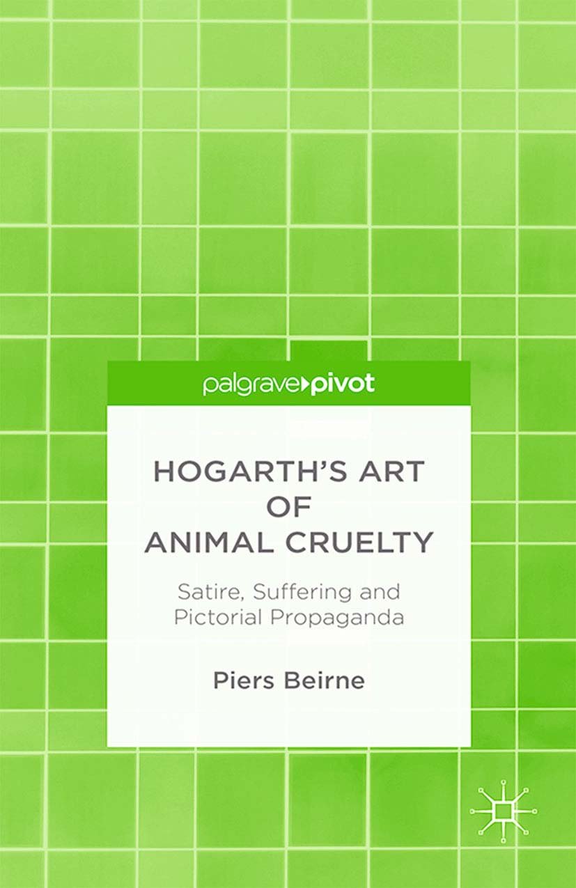 Hogarth’s Art of Animal Cruelty Satire, Suffering and Pictorial