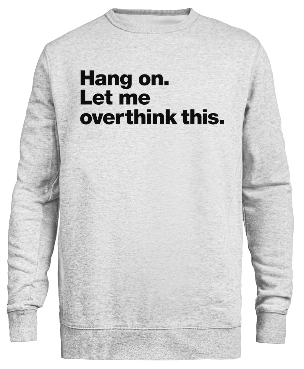 Hang On. Let Me Overthink This Unisex Szary Sweter Ekologiczny Unisex Grey Sweatshirt Eco-Friendly Crewneck