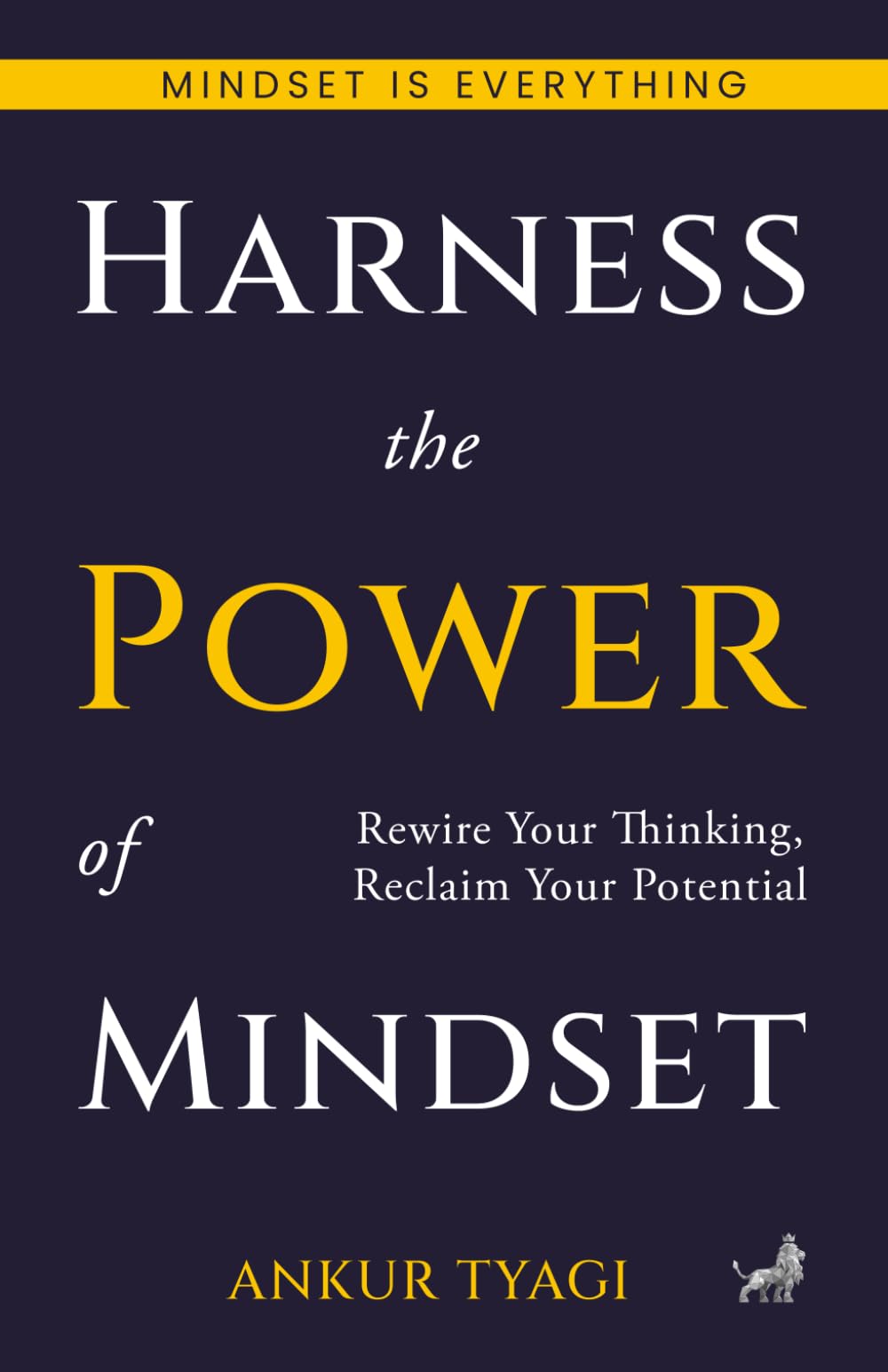 Harness the Power of Mindset: Rewire Your Thinking, Reclaim Your Potential