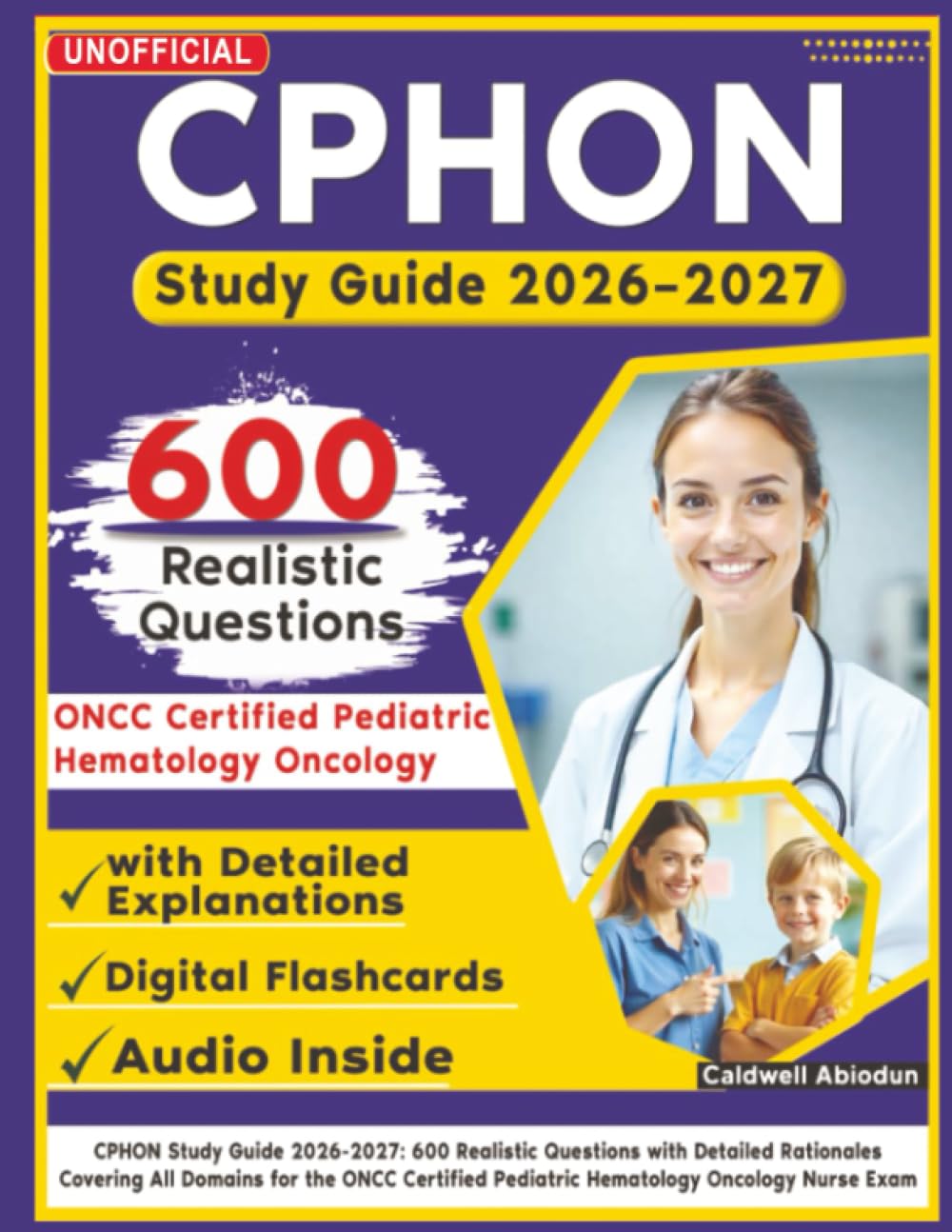 Unofficial CPHON Study Guide 2026-202: 600 Realistic Questions with Detailed Rationales Covering All Domains for the ONCC Certified Pediatric Hematology Oncology Nurse Exam
