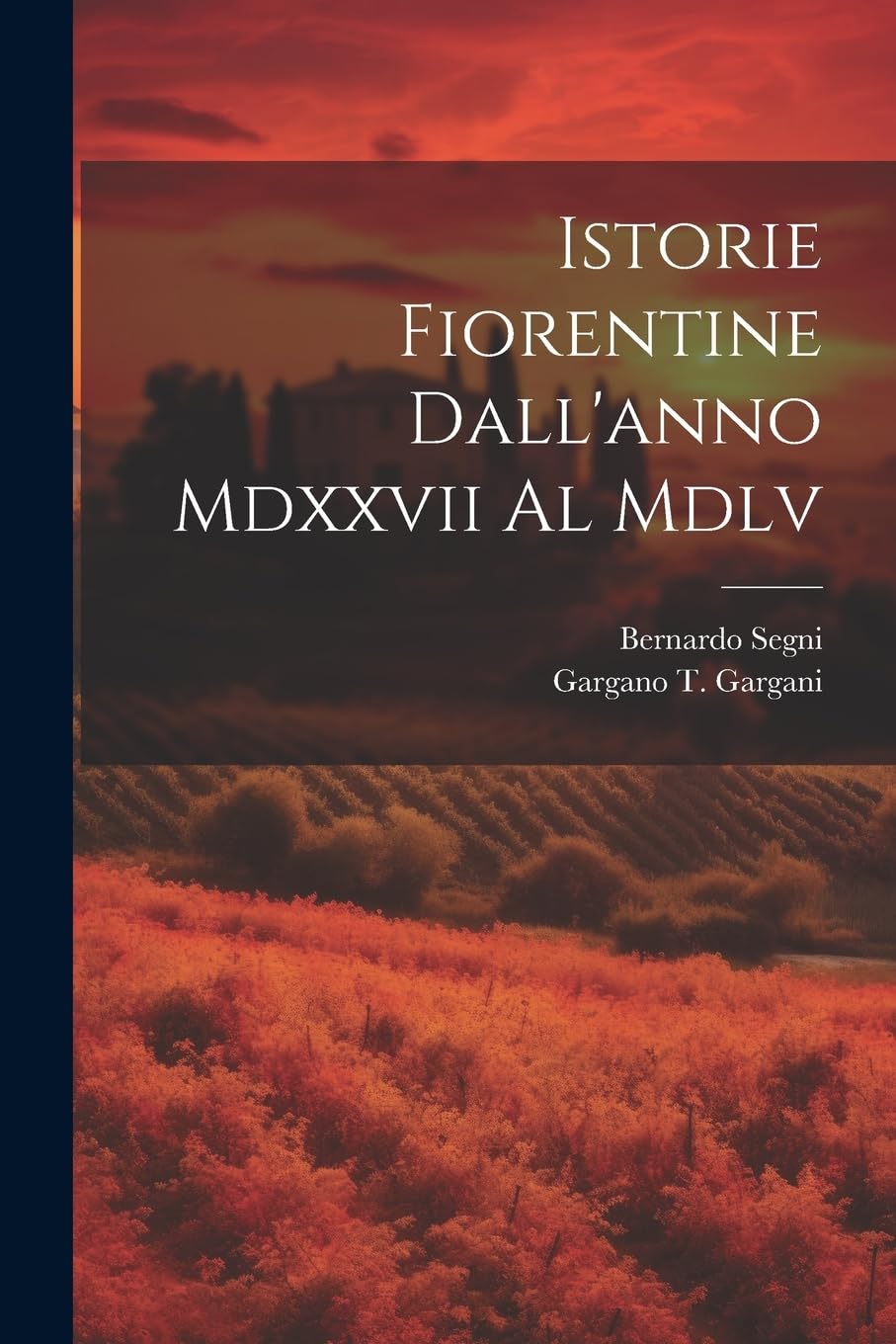 Istorie Fiorentine Dall'anno Mdxxvii Al Mdlv