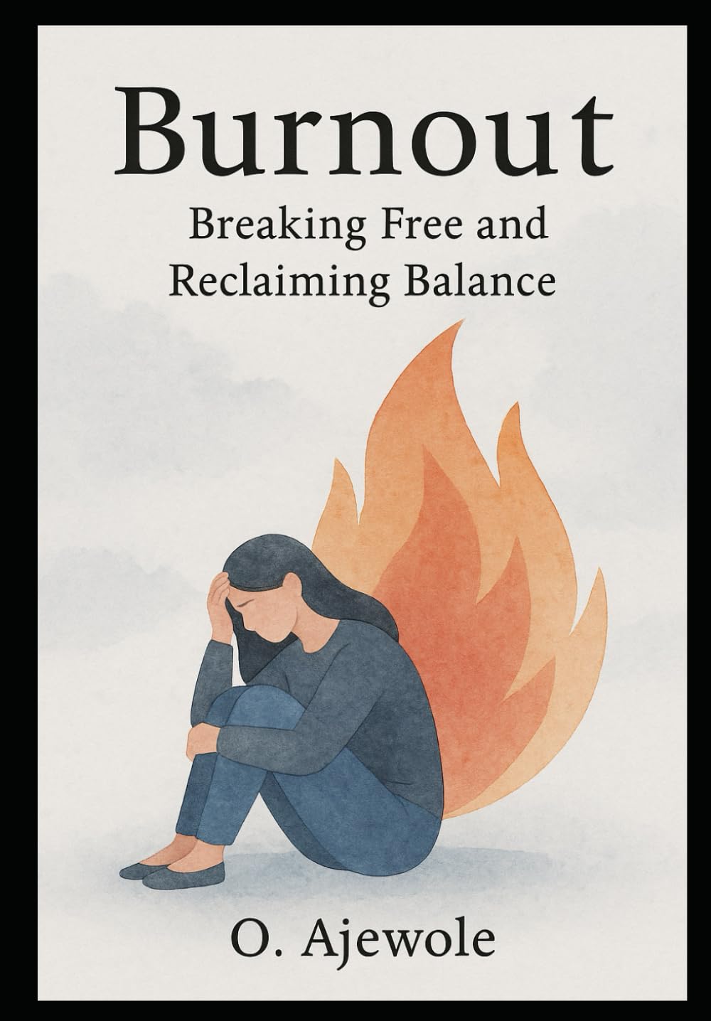 Burnout: Breaking Free and Reclaiming Balance