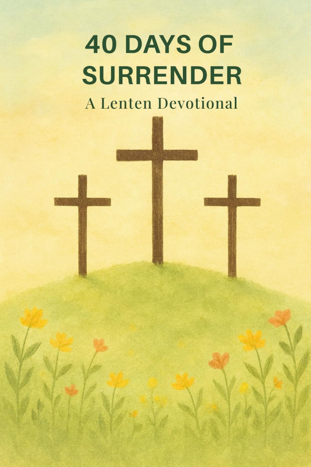 40 Days of Surrender: A Lenten Journey Through Scripture and Classical Devotion