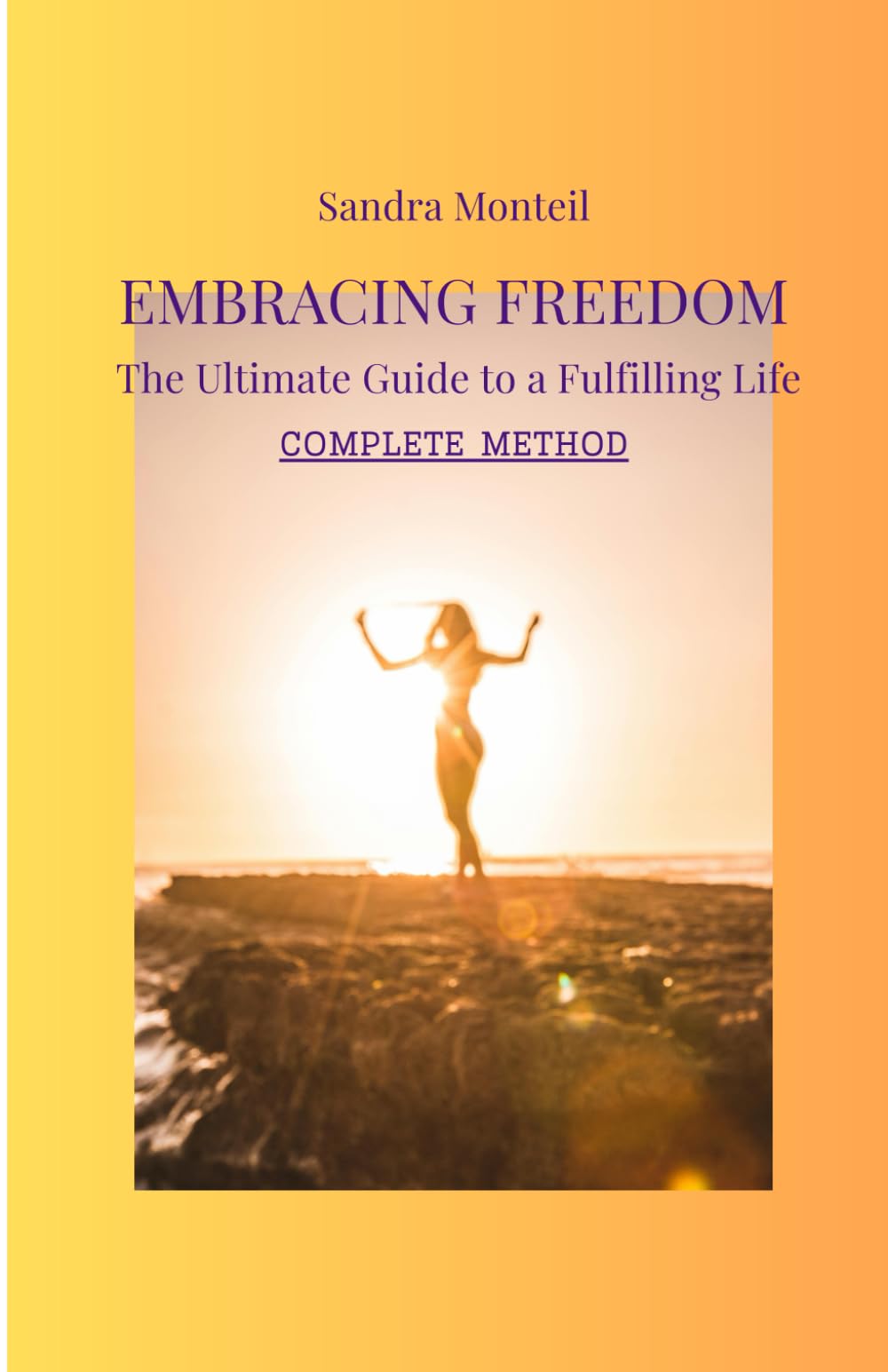 Embracing freedom: The Definitive Handbook for a Rewarding Existence - Comprehensive Approach
