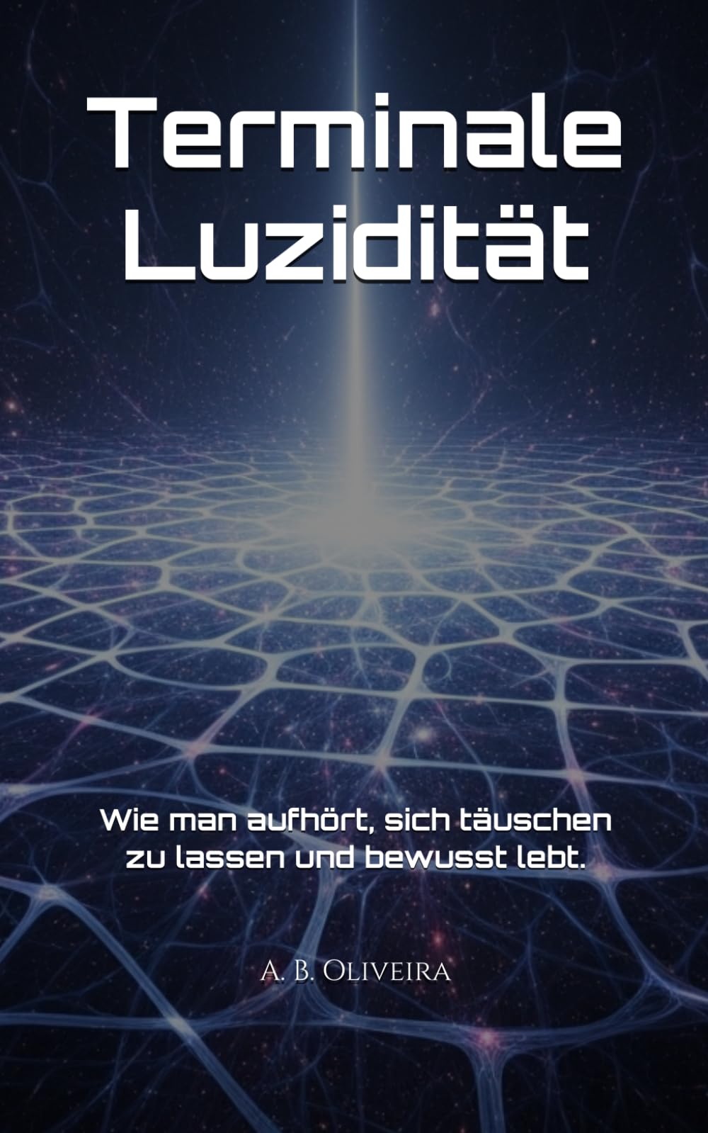 Terminale Luzidität: Wie man aufhört, sich täuschen zu lassen und bewusst lebt.