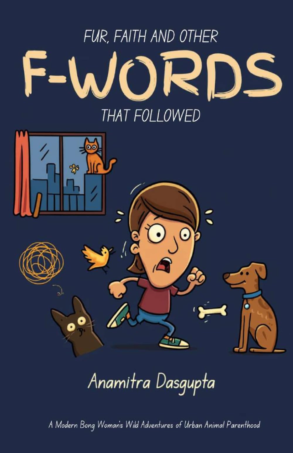 FUR, FAITH AND OTHER F-WORDS THAT FOLLOWED | ANAMITRA DASGUPTA