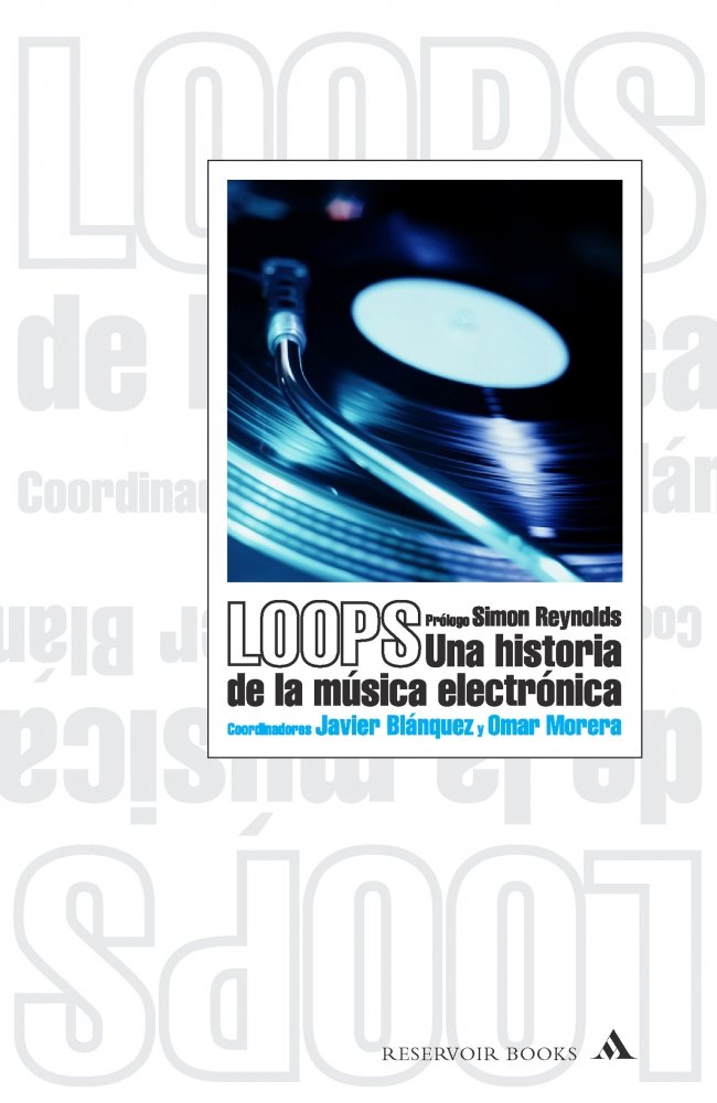 Loops. Una historia de la música electrónica (RESERVOIR NARRATIVA)
