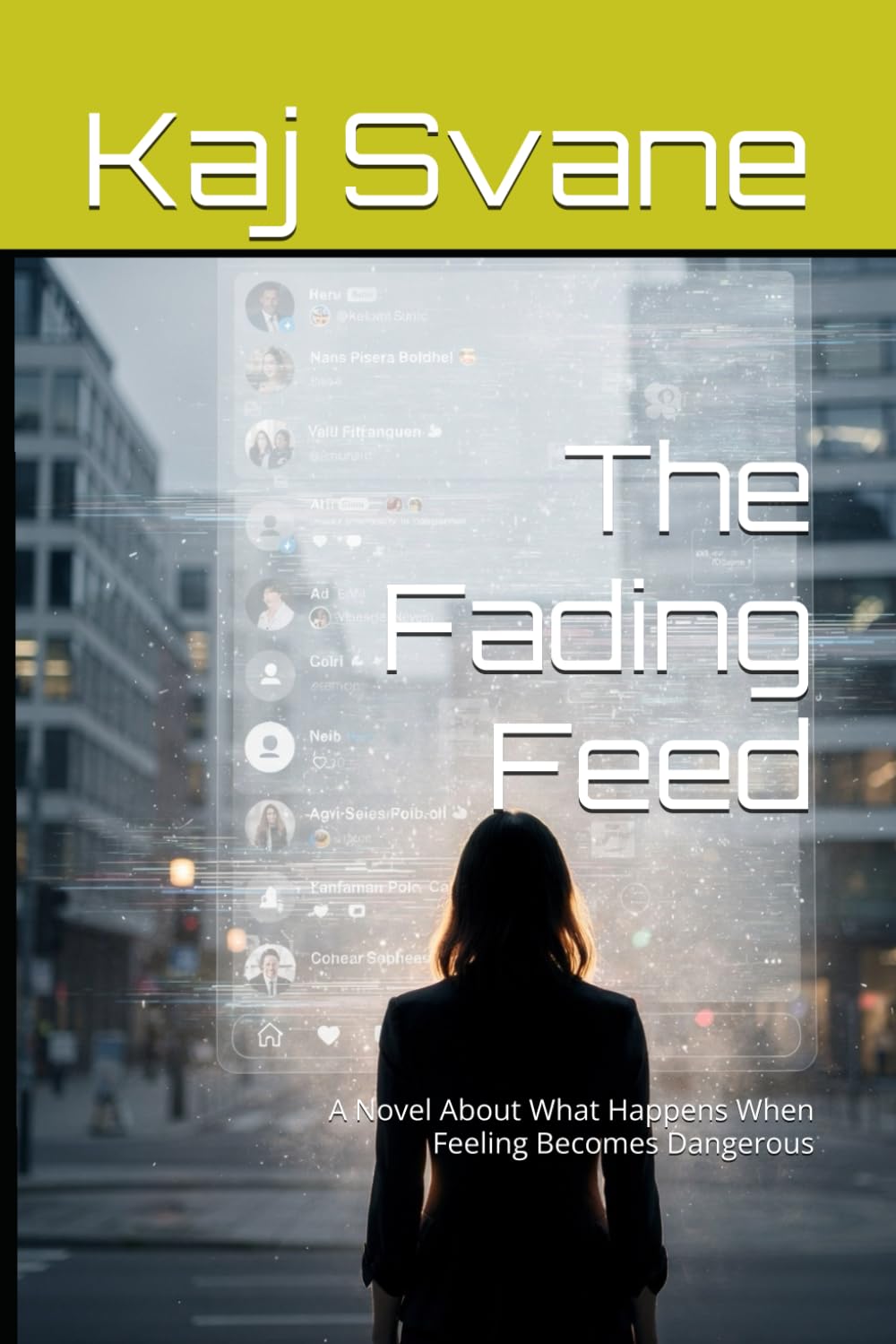 The Fading Feed: A Novel About What Happens When Feeling Becomes Dangerous