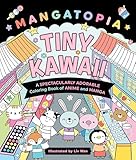 Mangatopia: Tiny Kawaii: A Spectacularly Adorable Coloring Book of Anime and Manga