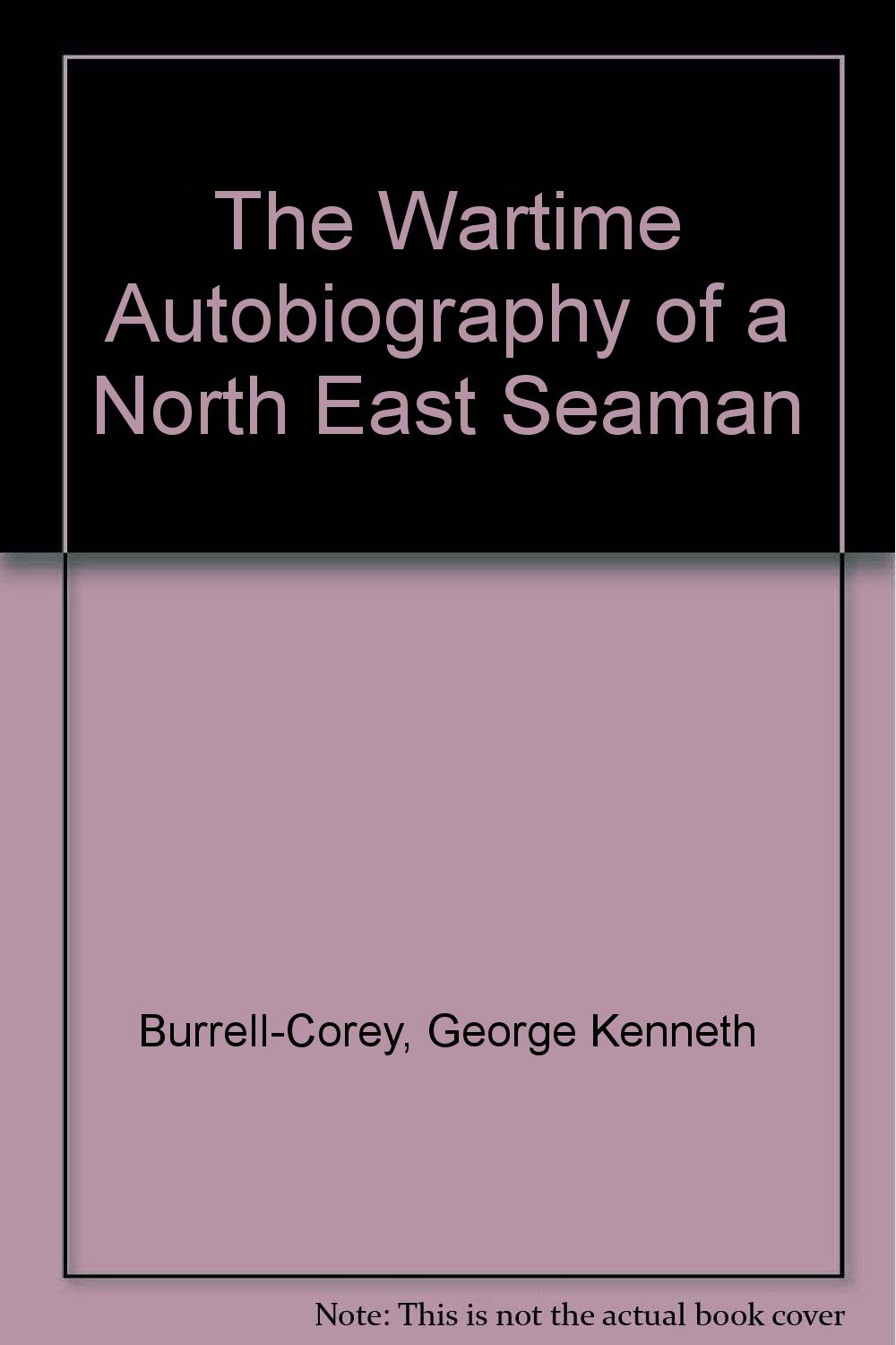 The Wartime Autobiography of a North East Seaman