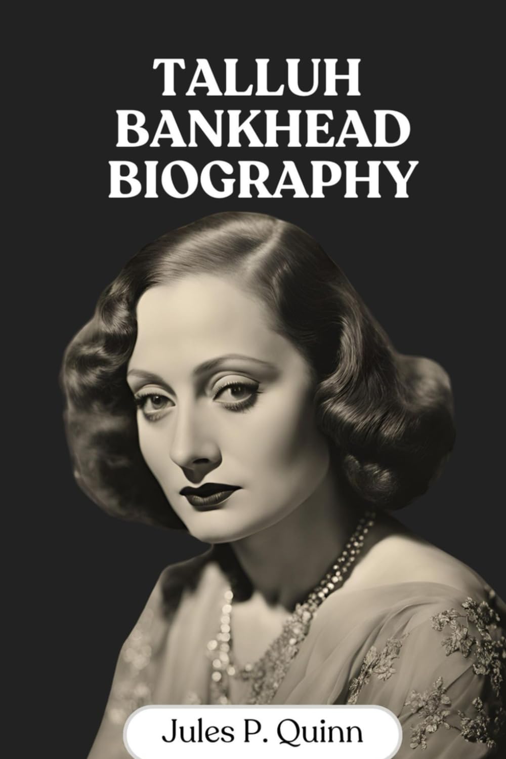 Talluh Bankhead Biography: From Southern Belle to Global Sensation