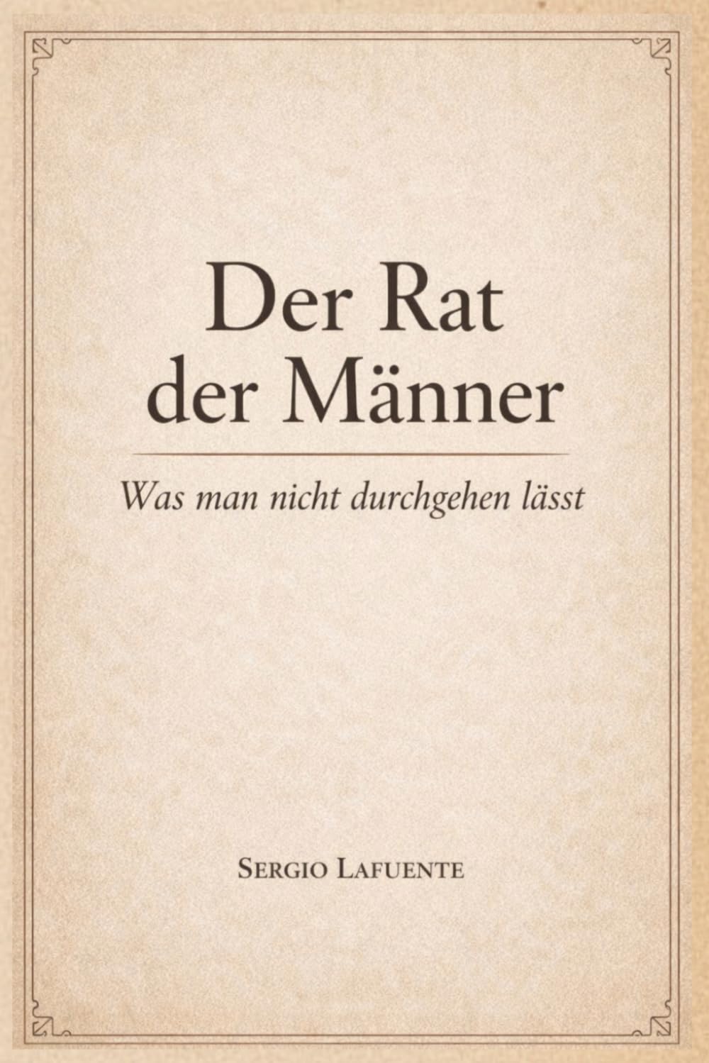 Der Rat der Männer: Was man nicht durchgehen lässt