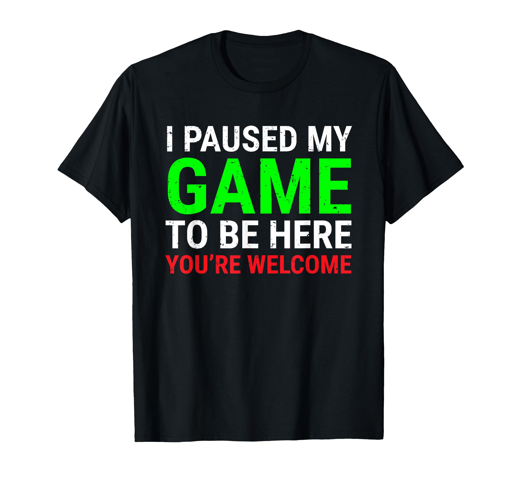 I Paused My Game To Be Here Funny Gamers Video Gaming T-Shirt