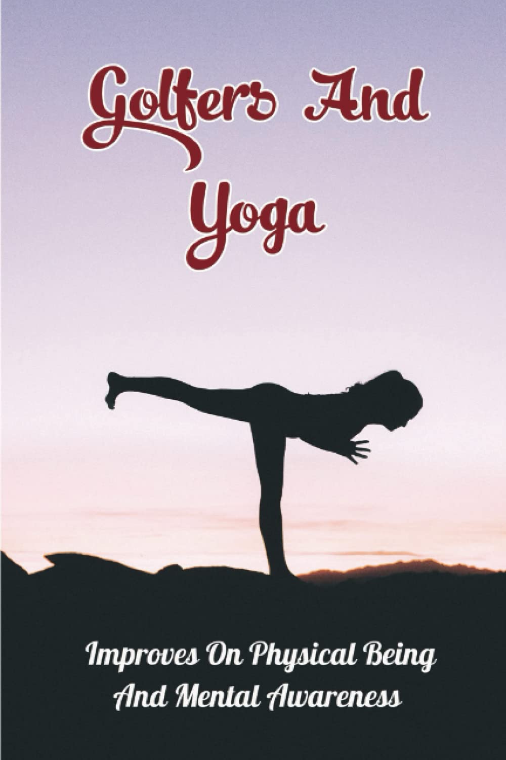 Golfers And Yoga: Improves On Physical Being And Mental Awareness