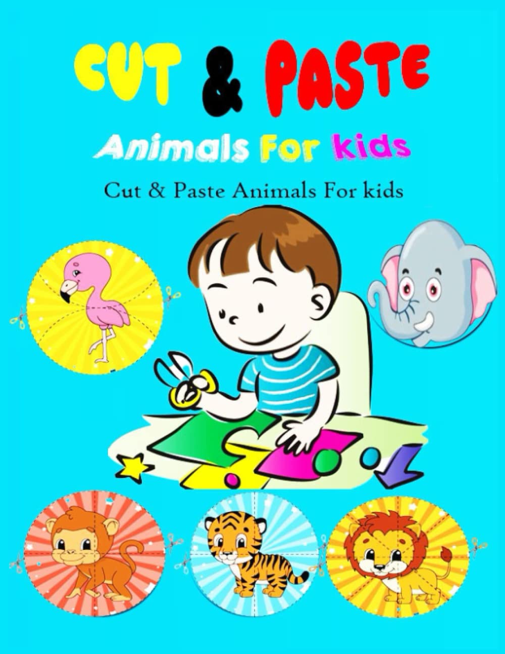 Cut & Paste Animals For kids: 42 Page , Cut and Paste Animal Activity Book