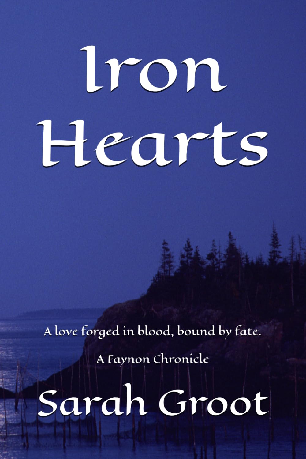 Iron Hearts: Love forged by blood, bound by fate. (The Chronicles of Faynon)