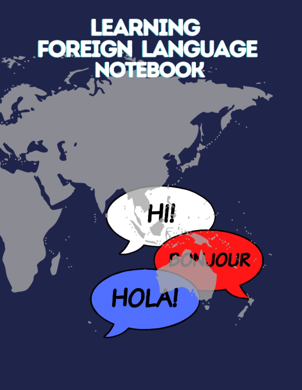Independently published LEARNING FOREIGN LANGUAGE NOTEBOOK: Vocabulary Practice Notebook and Organizer to Learn a Foreign Language, Perfect for Students of All Ages at Home, School or Office