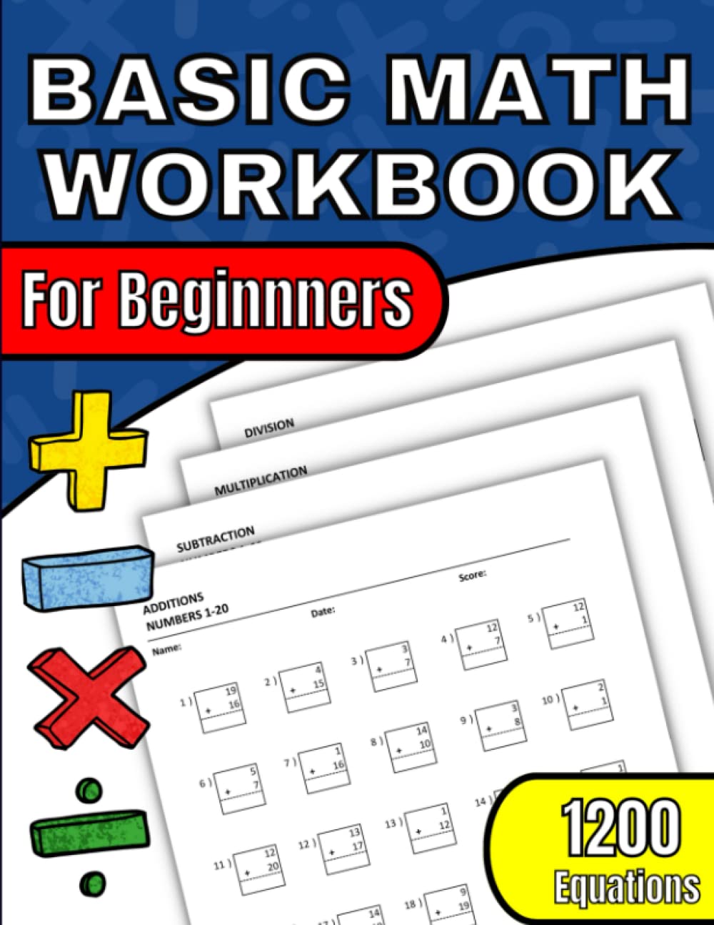 Basic Math Workbook: Easy Addition Subtraction Multiplication and Division Mathematics Exercise With Answers for Adults