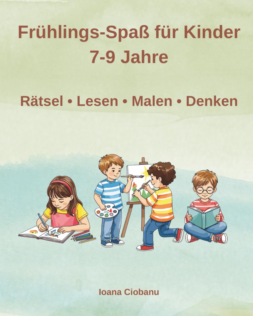 Frühling Aktivitätsbuch für Kinder von 7–9 Jahren: Rätsel, Spiele, Lesen, Rechnen & Malen rund um den Frühling