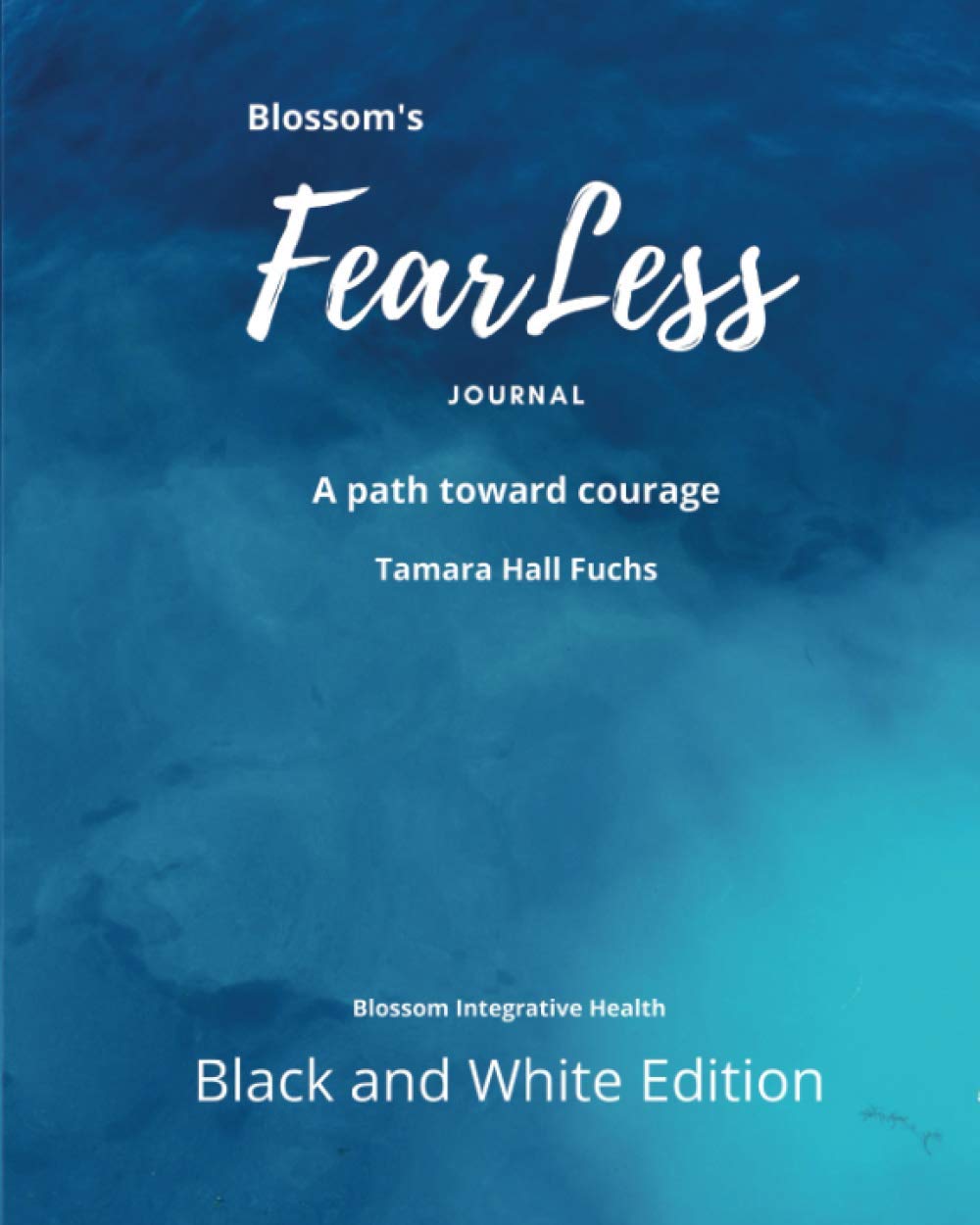 Blossom's FearLess Journal: A Path Toward Courage